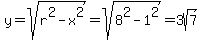 y=sqrt%28r%5E2-x%5E2%29=sqrt%288%5E2-1%5E2%29=3sqrt%287%29