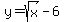 y=sqrt%28x%29-6