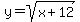 y=sqrt%28x%2B12%29