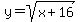 y=sqrt%28x%2B16%29