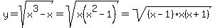 y=sqrt%28x%5E3-x%29=sqrt%28x%28x%5E2-1%29%29=sqrt%28%28x-1%29x%28x%2B1%29%29