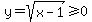 y=sqrt%28x-1%29%3E=0