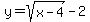 y=sqrt%28x-4%29-2
