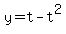 y=t-t%5E2
