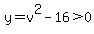 y=v%5E2-16%3E0