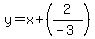 y=x%2B%282%2F%28-3%29%29