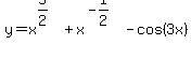 y=x%5E%285%2F2%29%2Bx%5E%28-1%2F2%29-cos%283x%29