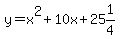 y=x%5E2%2B10x%2B25%261%2F4