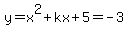 y=x%5E2%2Bkx%2B5=-3