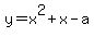 y=x%5E2%2Bx-a