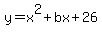 y=x%5E2+%2B+bx+%2B+26+