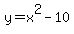y=x%5E2-10