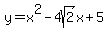 y=x%5E2-4sqrt%282%29x%2B5