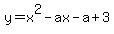 y=x%5E2-ax-a%2B3