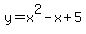 y=x%5E2-x%2B5