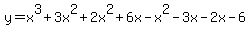 y=x%5E3%2B3x%5E2%2B2x%5E2%2B6x-x%5E2-3x-2x-6