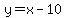 y=x-10