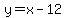 y=x-12