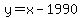 y=x-1990