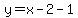 y=x-2-1