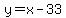 y=x-33
