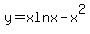 y=xlnx-x%5E2