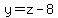y=z-8