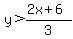 y%3E%282x%2B6%29%2F3