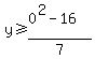 y%3E=%280%5E2-16%29%2F7