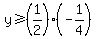 y%3E=%281%2F2%29%28-1%2F4%29+