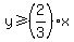 y%3E=%282%2F3%29x