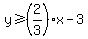 y%3E=%282%2F3%29x-3