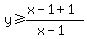 y%3E=%28x-1%2B1%29%2F%28x-1%29