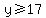 y%3E=+17