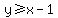 y%3E=+x-1