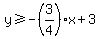 y%3E=-%283%2F4%29x%2B3