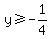 y%3E=-1%2F4