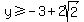 y%3E=-3%2B2sqrt%282%29