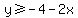 y%3E=-4-2x