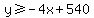 y%3E=-4x%2B540