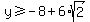 y%3E=-8%2B6%2Asqrt%282%29