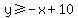 y%3E=-x%2B10