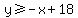 y%3E=-x%2B18