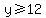 y%3E=12