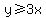 y%3E=3x