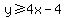 y%3E=4x-4