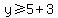 y%3E=5%2B3