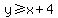 y%3E=x%2B4