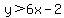 y%3E+6x+-+2