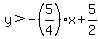 y%3E-%285%2F4%29x%2B5%2F2